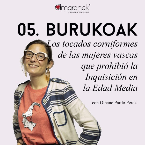 05 - BURUKOAK: Los tocados corniformes de las mujeres vascas que prohibió la Inquisición en la Edad Media -Historias que se llevan puestas por Oihane Pardo