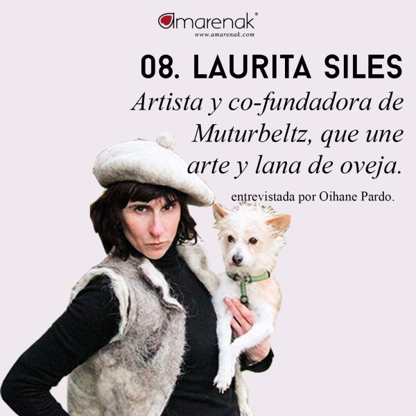 08- LAURITA SILES - Entrevista a la co-fundadora de Muturbeltz, que une arte y lana de oveja de Carranza - Historias que se llevan puestas - Oihane Pardo- Amarenak